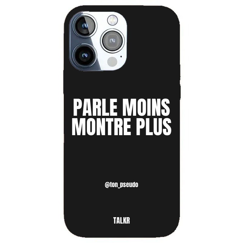 Coque iPhone personnalisée - PARLE MOINS MONTRE PLUS - TALKR